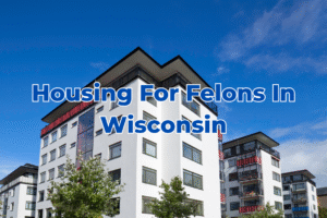 Housing For Felons In Wisconsin