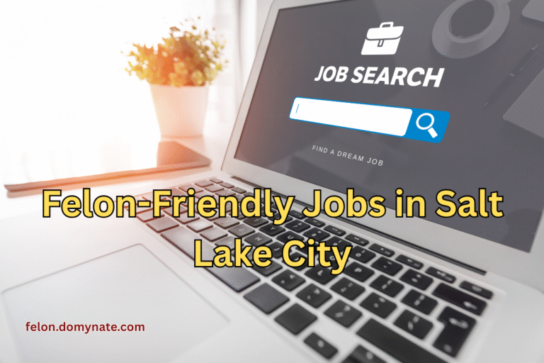 Felon-Friendly Jobs in Salt Lake City